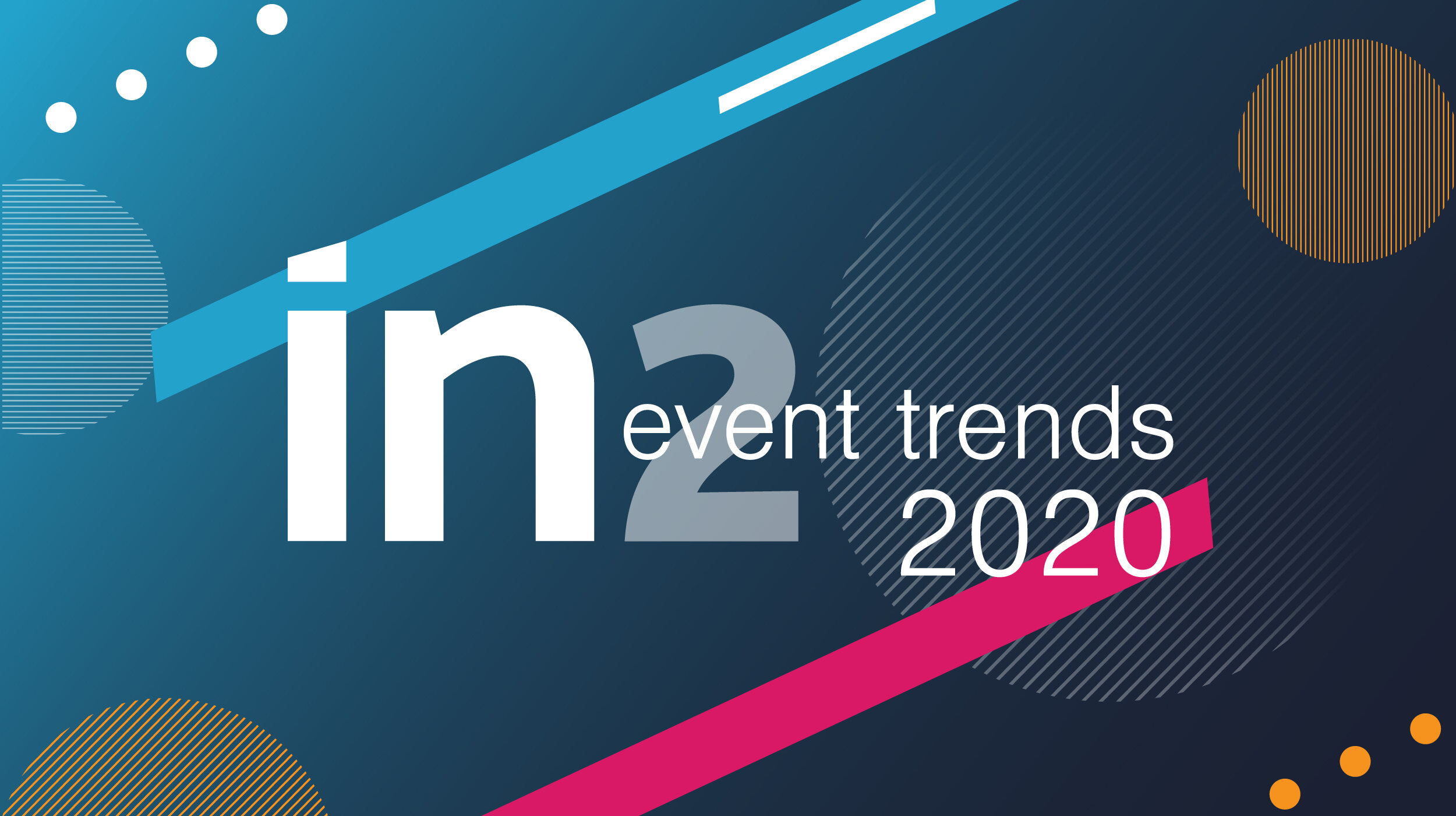 Event Trends 2020: What Will Be Shaping Events At The Start Of The New Decade?